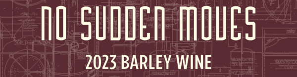 2023 No Sudden Moves Barley Wine at Draught Works in Missoula, MT | Missoula's Best Brewery