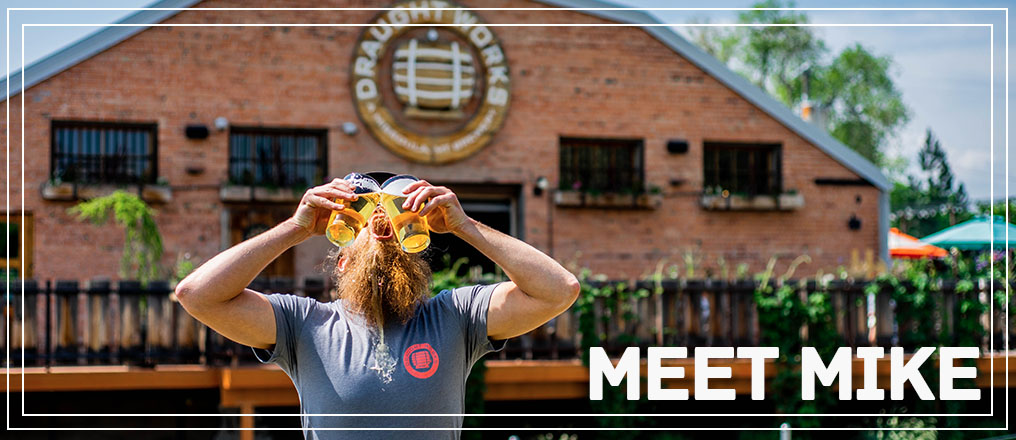 Meet Mike! Draught Works Logistical Beer Geographer!