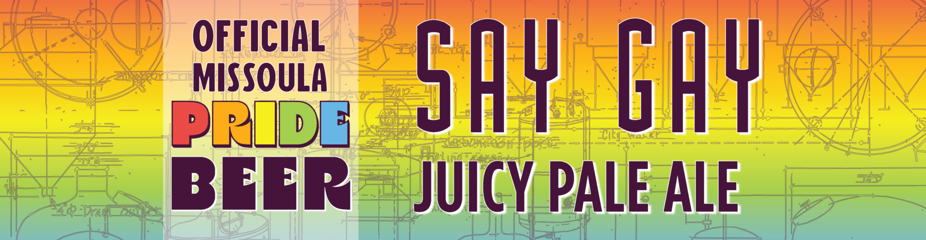 Say Gay Juicy Pale Ale the Official Beer of Missoula Pride